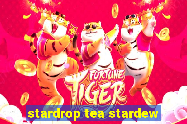 stardrop tea stardew